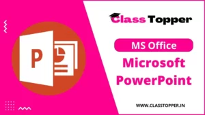 Microsoft PowerPoint क्या है? – MS PowerPoint की सभी जानकारी