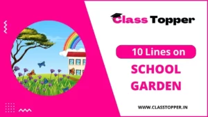 हमारे स्कूल के बगीचे पर 10 लाइन – Our School Garden for Class 1