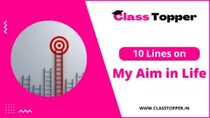 जीवन में मेरे लक्ष्य पर 10 लाइन | 10 Lines on My Aim in Life in Hindi